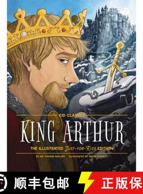 【3-4周达】King Arthur - Kid Classics: The Illustrated Just-For-Kids Editionvolume 8 [9781951511661]