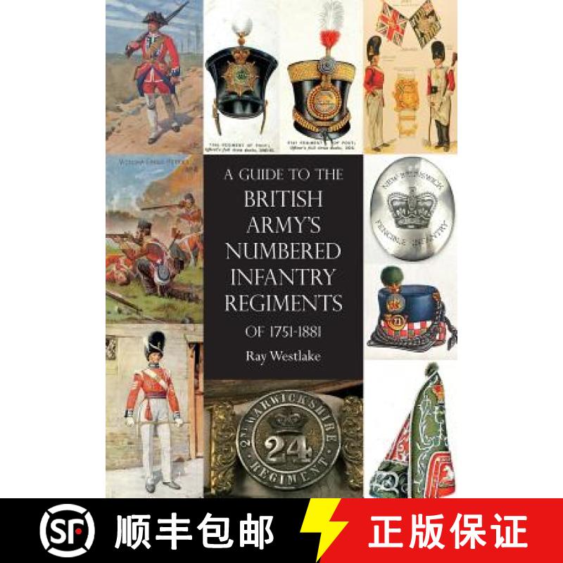 【2-3周达】A Guide to The British Army's Numbered Infantry Regiments of 1751-1881 [9781783314737]