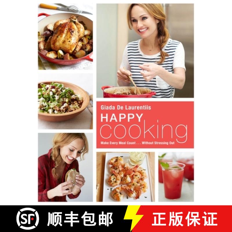 【3-4周达】Happy Cooking: Giada's Recipes and Tips for Making Every Meal Count...Without Stressing Yo... [9780804187923]