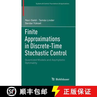 【3-4周达】Finite Approximations in Discrete-Time Stochastic Control : Quantized Models and Asymptoti... [9783319790329]