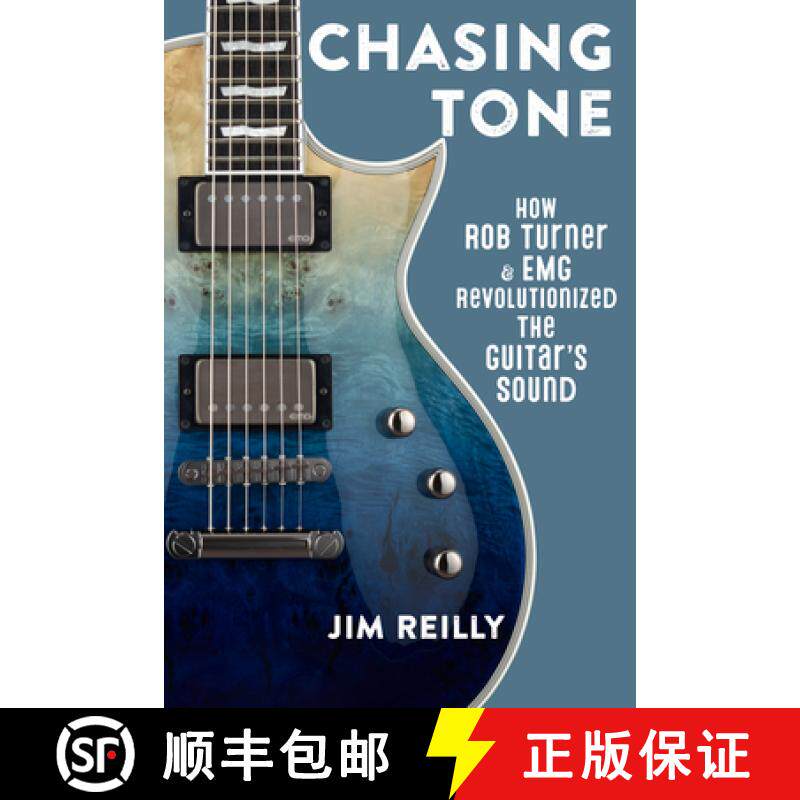 预订 Chasing Tone : How Rob Turner and EMG Revolutionized the Guitar's Sound [9781538181737]