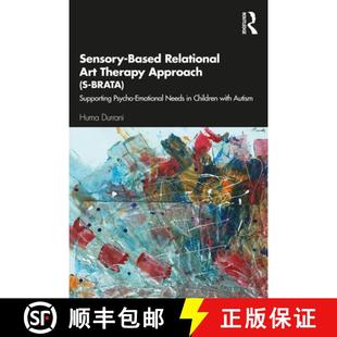 【3-4周达】Sensory-Based Relational Art Therapy Approach (S-BRATA): Supporting Psycho-Emotional Needs... [9780367442262]