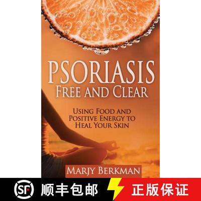 【3-4周达】Psoriasis: Free and Clear: Using Food And Positive Energy To Heal Your Skin [9780692664490]