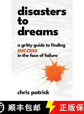 预订 Disasters To Dreams: A Gritty Guide to Finding Success In The Face Of Failure [9780578956350]