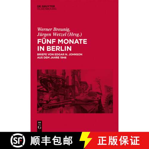 【3-4周达】精装 Fünf Monate in Berlin: Briefe Von Edgar N. Johnson Aus Dem Jahre 1946 [9783486735666]