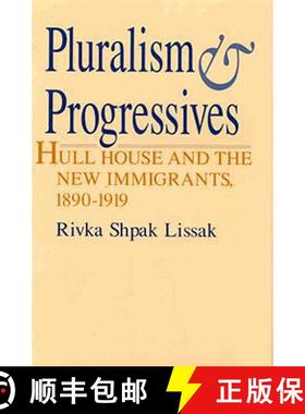 预订 Pluralism and Progressives: Hull House and the New Immigrants, 1890-1919 [9780226485027]