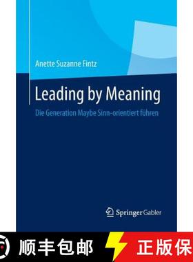 【3-4周达】Leading by Meaning : Die Generation Maybe Sinn-orientiert führen [9783662440728]