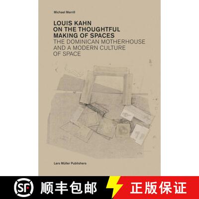 【3-4周达】Louis Kahn: On the Thoughtful Making of Spaces: The Dominican Motherhouse and a Modern Cul... [9783037782200]