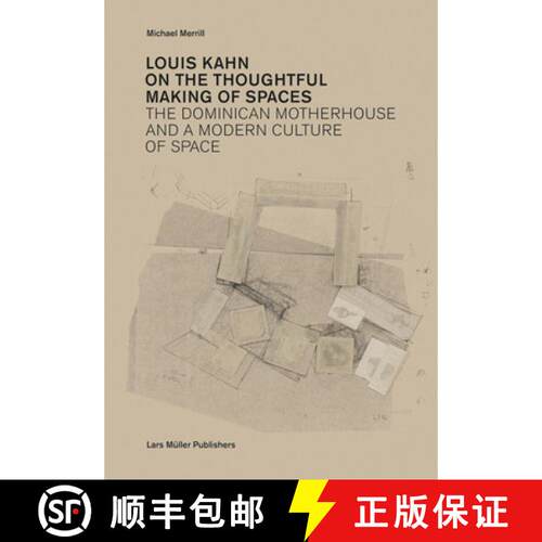 【3-4周达】Louis Kahn: On the Thoughtful Making of Spaces: The Dominican Motherhouse and a Modern Cul... [9783037782200]