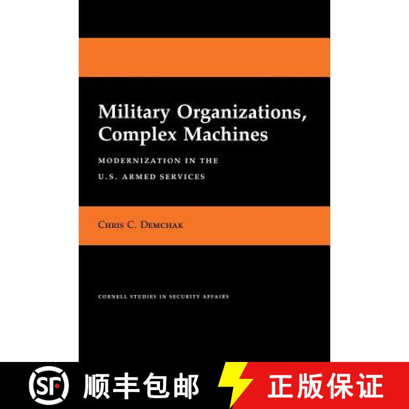 【3-4周达】Military Organizations, Complex Machines: Modernization in the U.S. Armed Services [9780801424687]