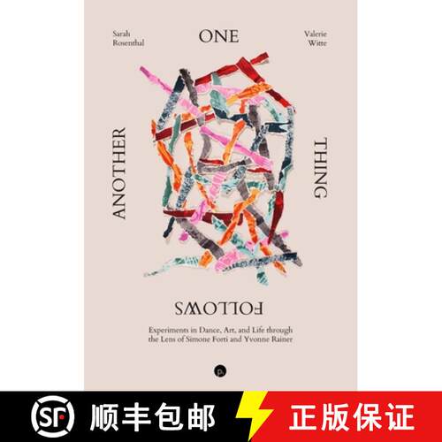 【3-4周达】One Thing Follows Another: Experiments in Dance, Art, and Life through the Lens of Simone ... [9781685711887]