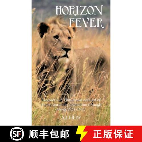 【3-4周达】Horizon Fever I: Explorer A E Filby's own account of his extraordinary expedition through ... [9781922476395]