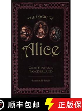 【3-4周达】The Logic of Alice : Clear Thinking in Wonderland [9781591026754]