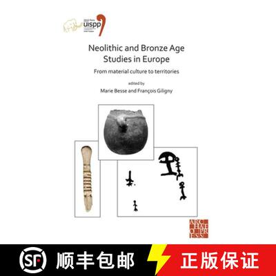 【3-4周达】Neolithic and Bronze Age Studies in Europe: From Material Culture to Territories: Proceedi... [9781789697193]