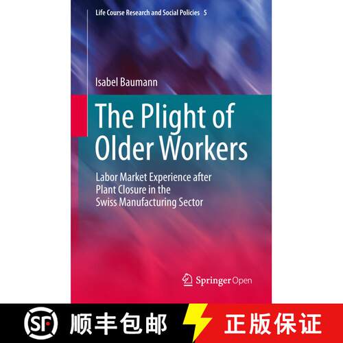 【3-4周达】精装 The Plight of Older Workers : Labor Market Experience after Plant Closure in the Swis... [9783319397528]