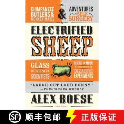【3-4周达】Electrified Sheep: Glass-Eating Scientists, Nuking the Moon, and More Bizarre Experiments [9781250031709]