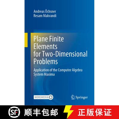 【3-4周达】精装 Plane Finite Elements for Two-Dimensional Problems : Application of the Computer Alge... [9783030895495]