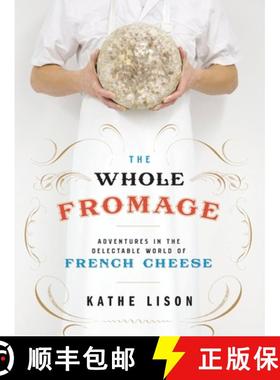 预订 The Whole Fromage: Adventures in the Delectable World of French Cheese [9780307452061]