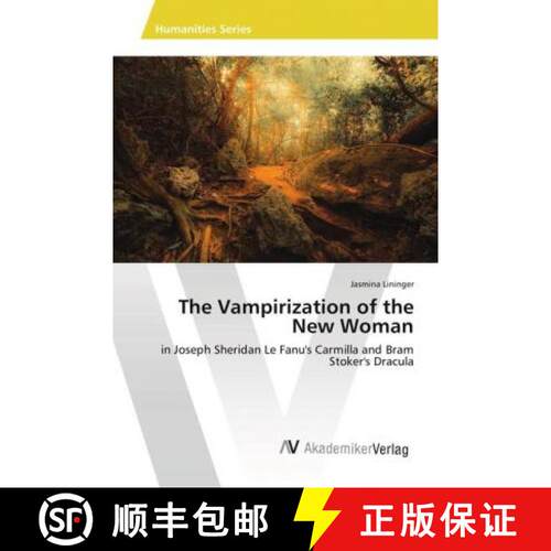 预订 The Vampirization of the New Woman: in Joseph Sheridan Le Fanu's Carmilla and Bram Stoker's Drac... [9786202214902]