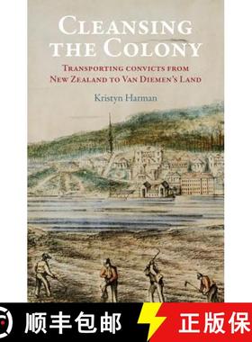【3-4周达】Cleansing the Colony: Transporting Convicts from New Zealand to Van Diemen's Land [9781988531069]
