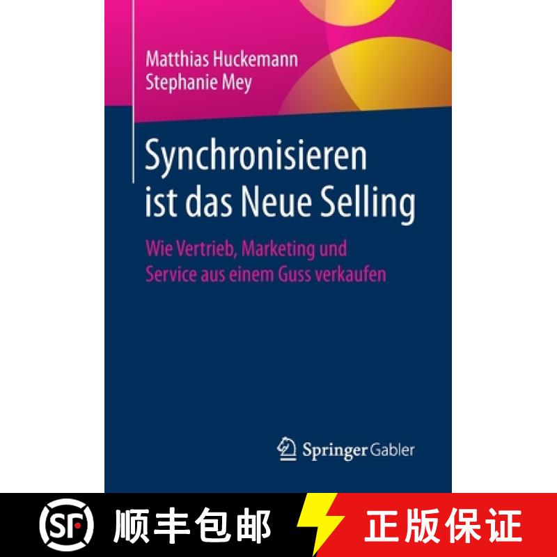 【3-4周达】Synchronisieren ist das Neue Selling : Wie Vertrieb, Marketing und Service aus einem Guss ... [9783658338459]