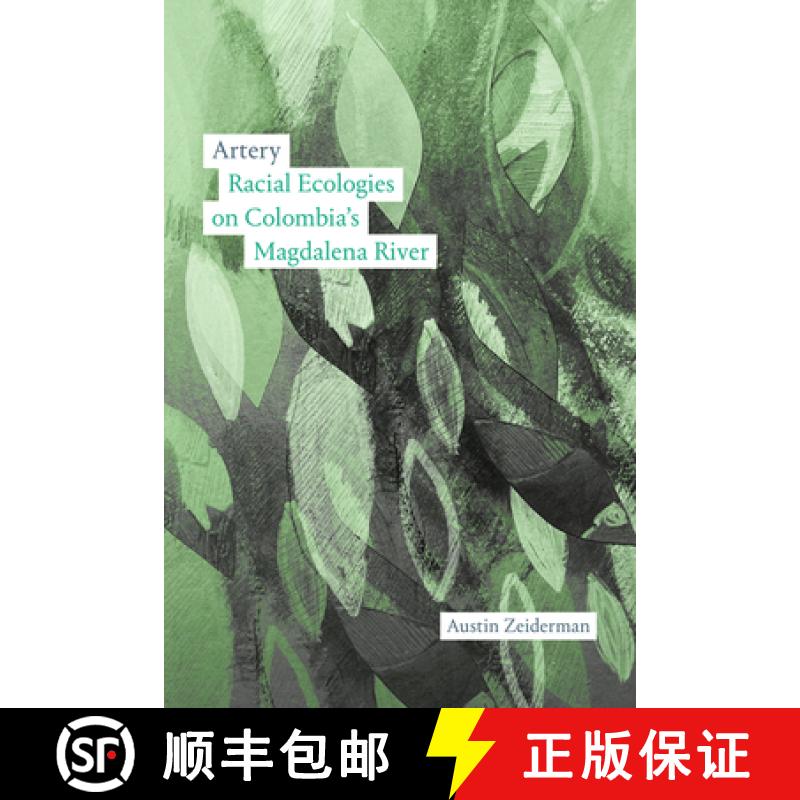 【3-4周达】Artery: Racial Ecologies on Colombia's Magdalena River [9781478031406]