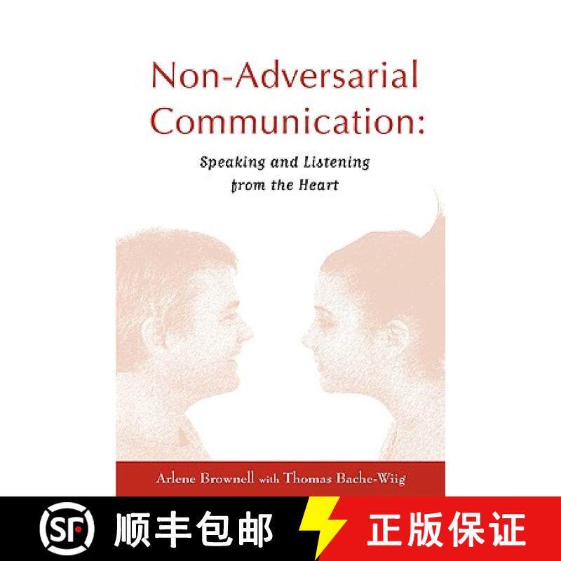 预订 Non-Adversarial Communication: Speaking and Listening from the Heart [9780977123216]