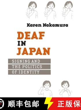 【3-4周达】Deaf in Japan: Signing and the Politics of Identity [9780801473562]