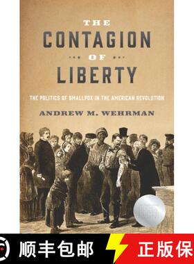 【3-4周达】The Contagion of Liberty: The Politics of Smallpox in the American Revolution [9781421444666]