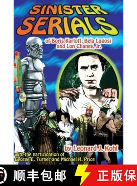 【3-4周达】Sinister Serials of Boris Karloff, Bela Lugosi and Lon Chaney, Jr. [9781887664318]
