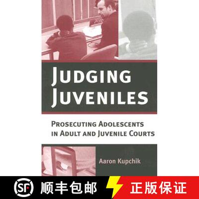 【3-4周达】Judging Juveniles – Prosecuting Adolescents in Adult and Juvenile Courts [9780814747742]