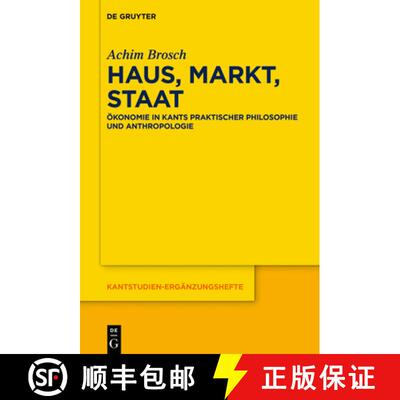 【3-4周达】精装 Haus, Markt, Staat: Ökonomie in Kants Praktischer Philosophie Und Anthropologie [9783111371030]
