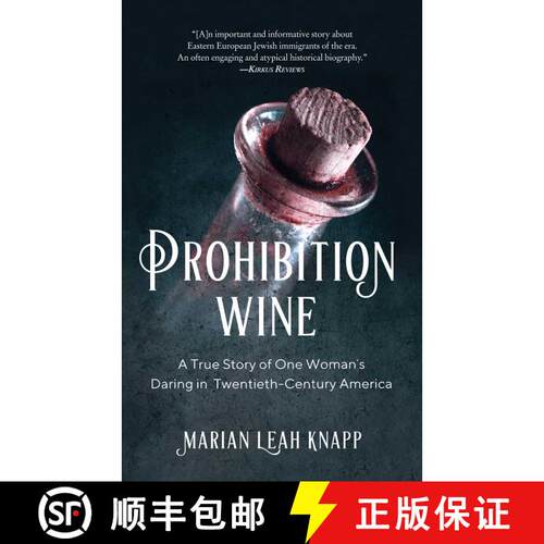 【3-4周达】Prohibition Wine : A True Story of One Woman's Daring in Twentieth-Century America [9781647420611]