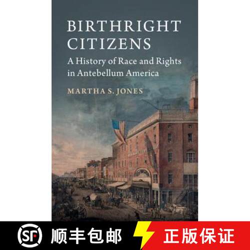 预订 精装 Birthright Citizens: A History of Race and Rights in Antebellum America - Birthright Citize... [9781107150348]