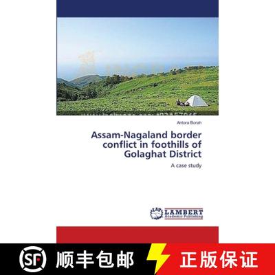 【3-4周达】Assam-Nagaland border conflict in foothills of Golaghat District [9783659403132]