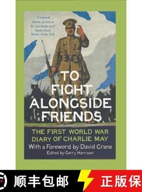 【3-4周达】To Fight Alongside Friends: The First World War Diary of Charlie May [9780007558551]