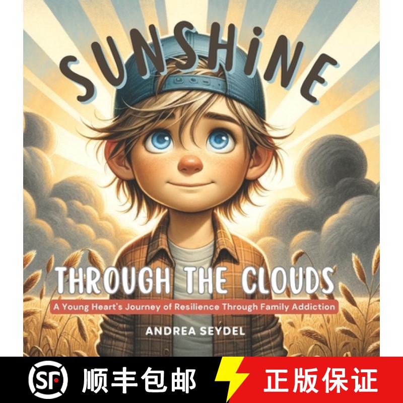 【2-3周达】Sunshine Through The Clouds: A Young Heart's Journey of Resilience Through Family Addiction [9781990461712]