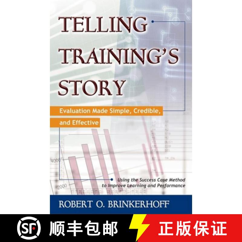【3-4周达】Telling Training's Story: Evaluation Made Simple, Credible, and Effective: Evaluation Made... [9781576751862]