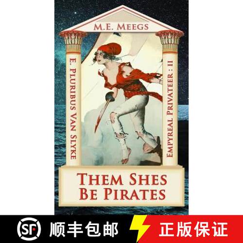 【3-4周达】Them Shes Be Pirates: A Salacious Romp among Maniacal Cutthroats & Mythical Coquettes [9781938710360]