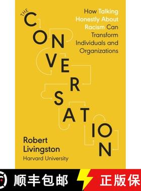 The Conversation : How Talking Honestly About Racism Can Transform Individuals and Organizations [9780241502860]