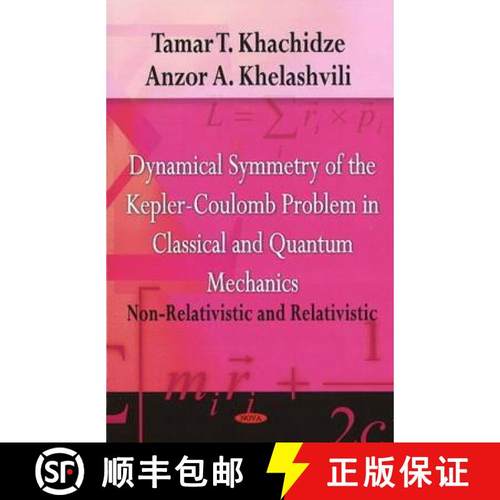 【3-4周达】Dynamical Symmetry of the Kepler-Coulomb Problem in Classical & Quantum Mechanics: Non-Rel... [9781604564990]