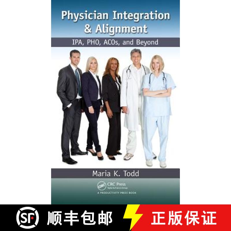 【3-4周达】Physician Integration & Alignment: Ipa, Pho, Acos, and Beyond [9781439813089]