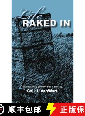 预订 Life Raked In: Penned in a Wild Blueberry Field in Maine [9780984820658]