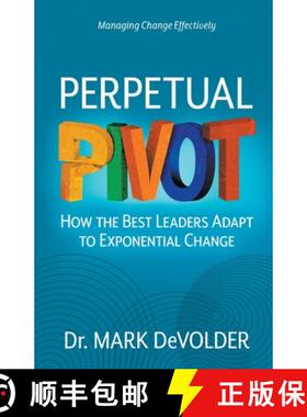 预订 Perpetual Pivot: How the Best Leaders Adapt to Exponential Change [9781777386436]