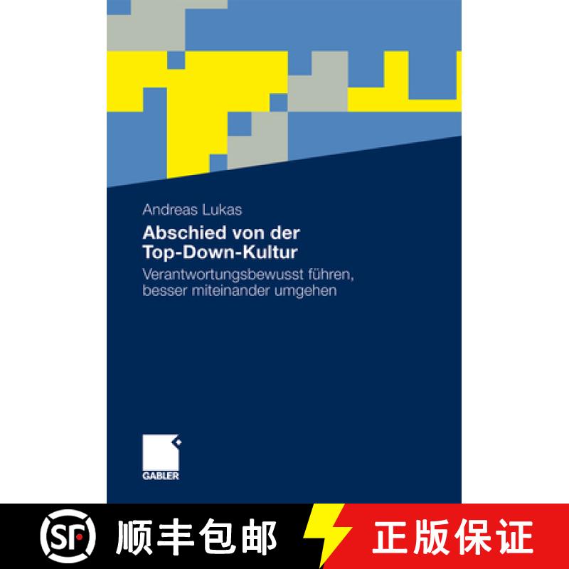 【3-4周达】Abschied Von Der Top-Down-Kultur: Verantwortungsbewusst Führen, Besser Miteinander Umgehen [9783834931863]