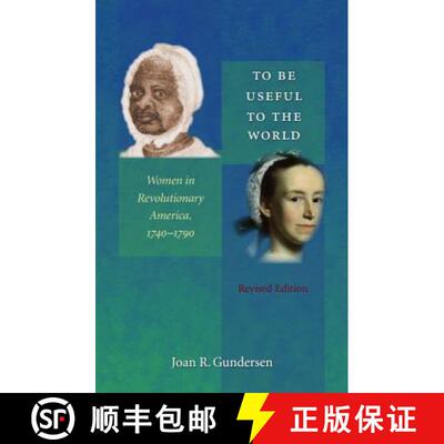 预订 To Be Useful to the World – Women in Revolutionary America, 1740–1790 [9780807856970]