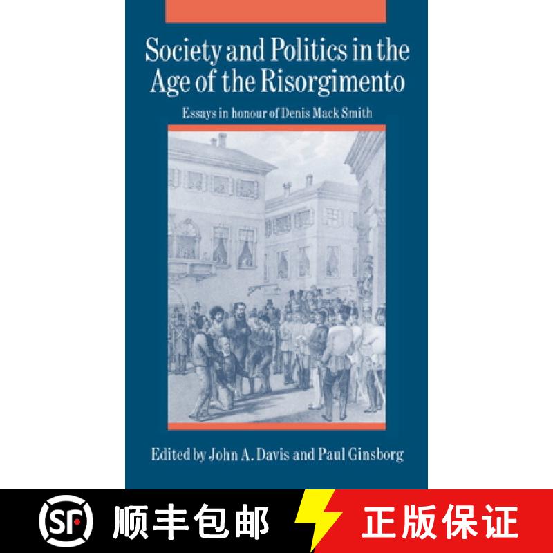 【3-4周达】Society and Politics in the Age of the Risorgimento: Essays in Honour of Denis Mack Smith [9780521365925]