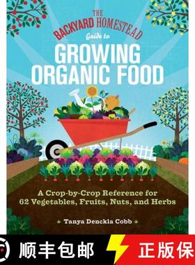 【3-4周达】The Backyard Homestead Guide to Growing Organic Food: A Crop-By-Crop Reference for 62 Vege... [9781635867909]