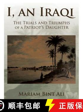 【3-4周达】I, an Iraqi: The Trials and Triumphs of a Patriot's Daughter [9781482863994]