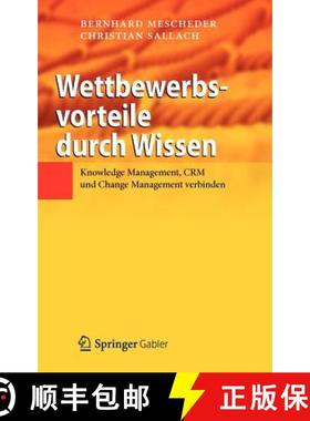 【3-4周达】Wettbewerbsvorteile durch Wissen : Knowledge Management, CRM und Change Management verbinden [9783642278952]